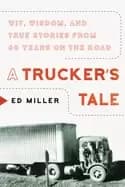 truckers tale wit wisdom and true stories from 60 years on the road
