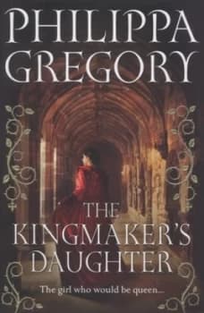 The Kingmakers Daughter by Philippa Gregory Hardback