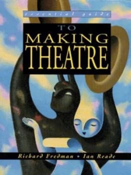 Essential Guide to Making Theatre by Richard Fredman Paperback
