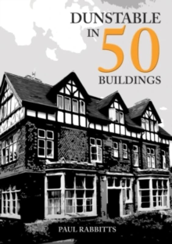 Dunstable in 50 Buildings Paperback / softback
