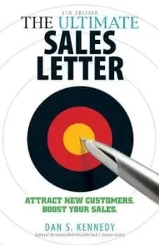 The Ultimate Sales Letter, 4th Edition by Dan S Kennedy