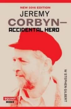 Jeremy Corbyn by W.Stephen Gilbert Book