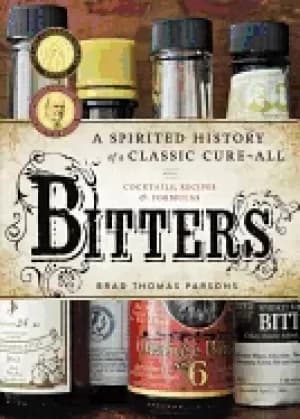 bitters a spirited history of a classic cure all with cocktails recipes an