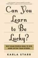 can you learn to be lucky why some people seem to win more often than other