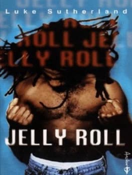 Jelly Roll by Luke Sutherland Book