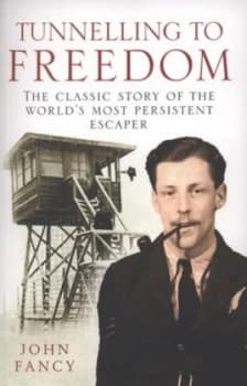Tunnelling to Freedom by John Fancy Paperback
