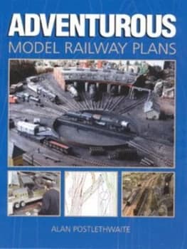 Adventurous Model Railway Plans by Alan Postlethwaite Hardback
