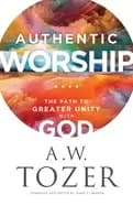 authentic worship the path to greater unity with god