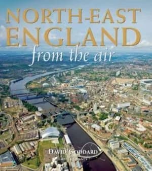 North-East England from the Air by David Goddard Hardback