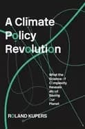 climate policy revolution what the science of complexity reveals about savi