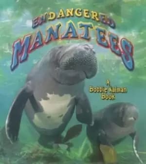 Endangered Manatees by Bobbie Kalman