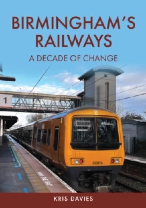 Birmingham's Railways : A Decade of Change Paperback / softback
