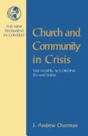 church and community in crisis the gospel according to matthew