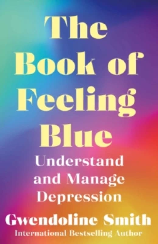 The Book of Feeling Blue : Understand and Manage Depression Paperback / softback
