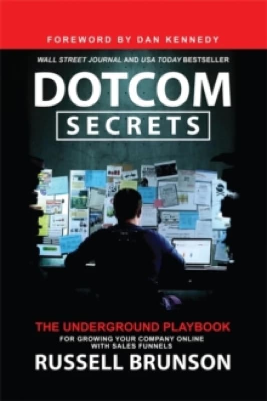 Dotcom Secrets : The Underground Playbook for Growing Your Company Online with Sales Funnels Paperback / softback