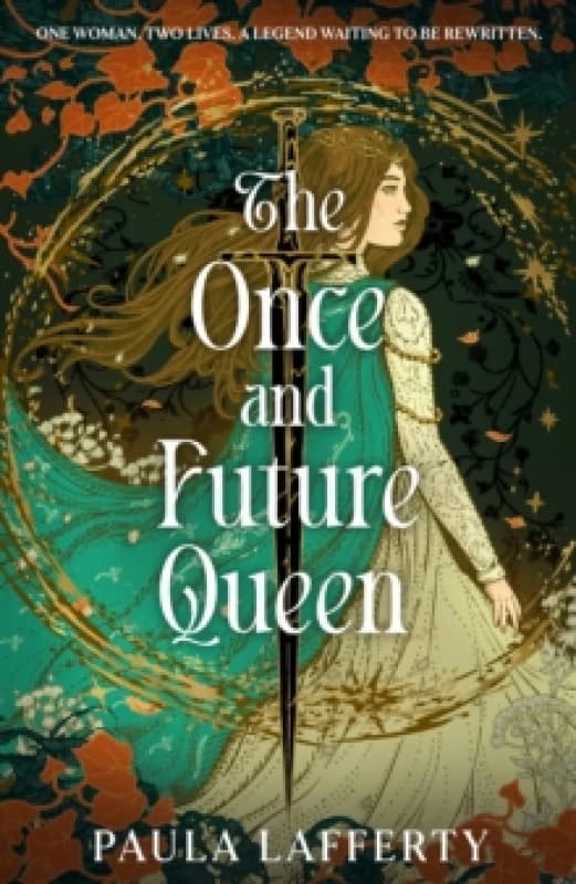 The Once and Future Queen : Arthurian legend meets time travel in this sweeping romantic fantasy Hardback