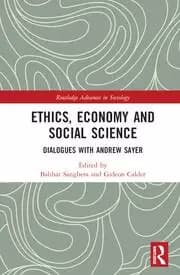 Ethics Economy and Social Science Dialogues with Andrew Sayer