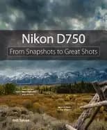 nikon d750 from snapshots to great shots