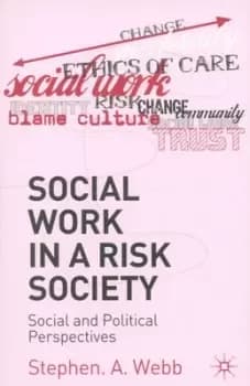 Social work in a risk society - Stephen A. Webb - Paperback - Used
