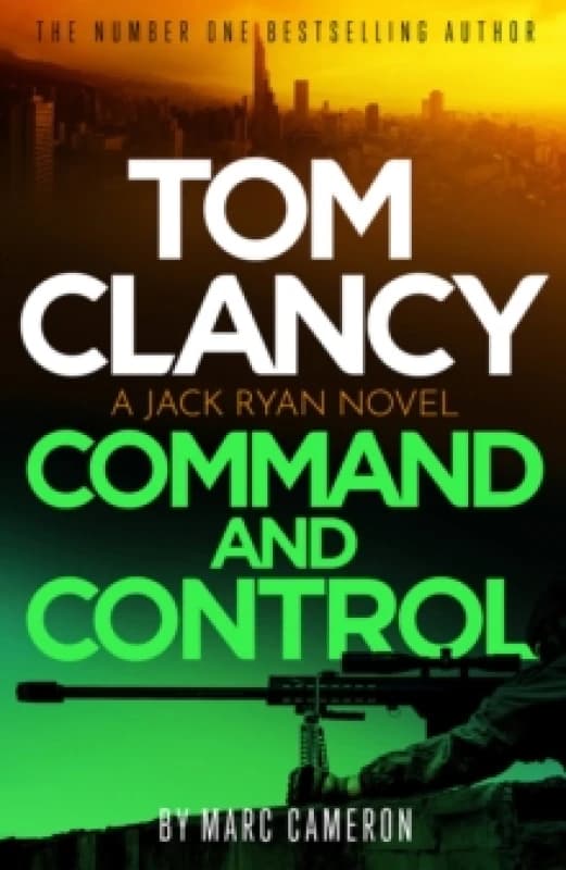 Tom Clancy Command and Control : The tense, superb new Jack Ryan thriller Hardback
