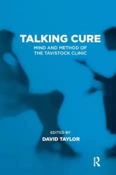 Talking CureMind and Method of the Tavistock Clinic