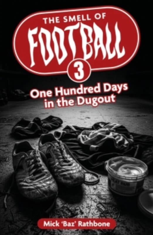 The Smell of Football III : One Hundred Days in the Dug Out Paperback / softback