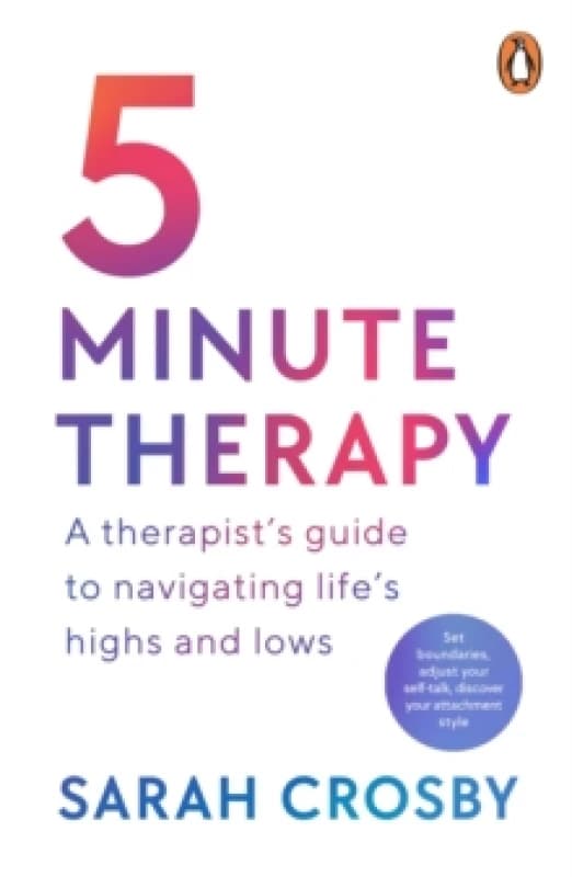5 Minute Therapy : A Therapists Guide to Navigating Lifes Highs and Lows Paperback / softback