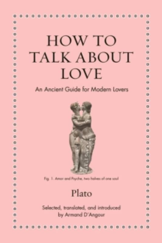How to Talk about Love : An Ancient Guide for Modern Lovers Hardback