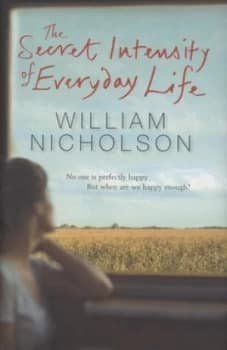 The Secret Intensity of Everyday Life by William Nicholson Hardback
