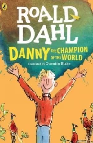 Danny the Champion of the World by Roald Dahl