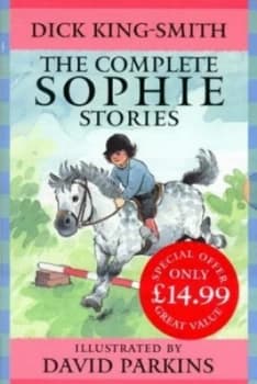 The Complete Sophie Stories by Dick King-Smith and David Parkins Book