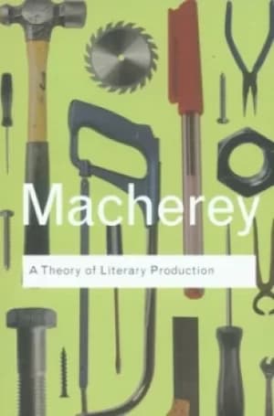 A theory of literary production by Pierre Macherey