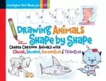 Drawing Animals Shape by Shape : Create Cartoon Animals with Circles, Squares, Rectangles & Triangles