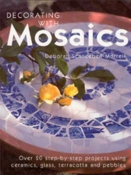 Decorating with Mosaics by Deborah Schneebeli-Morrell Paperback