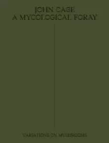 John Cage: A Mycological Foray
