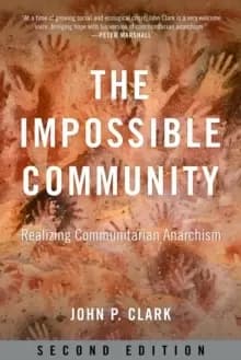 The Impossible Community : Realizing Communitarian Anarachism, Second Edition