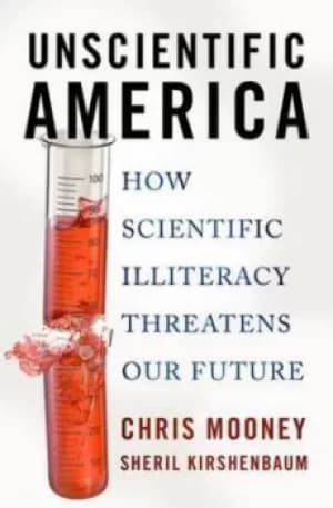 Unscientific America by Chris Mooney