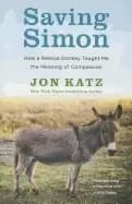saving simon how a rescue donkey taught me the meaning of compassion