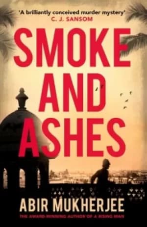 Smoke and ashes by Abir Mukherjee