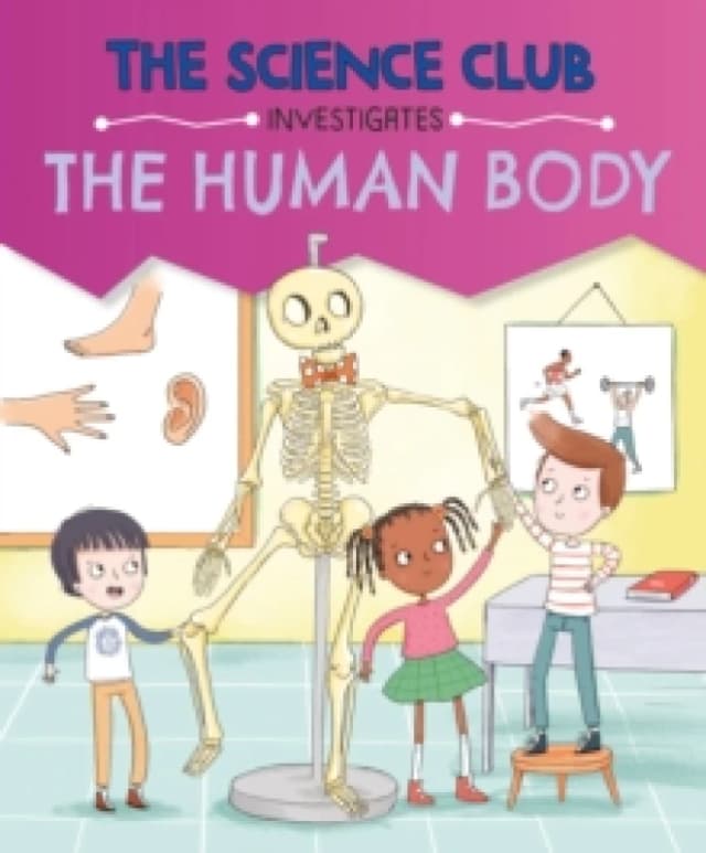 The Science Club Investigates: The Human Body Hardback