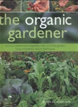 The Organic Gardener by Christine Lavelle and Michael Lavelle and Peter Anderson Hardback