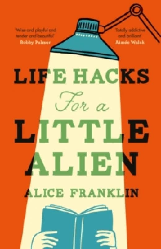 Life Hacks For a Little Alien : the tender and life-affirming debut, perfect for book clubs Hardback