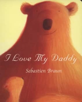 I Love My Daddy by Sebastien Braun Book
