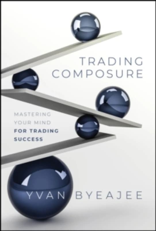 Trading Composure : Mastering Your Mind for Trading Success Hardback