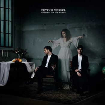 Crying Vessel - Pleasures for the Wicked CD