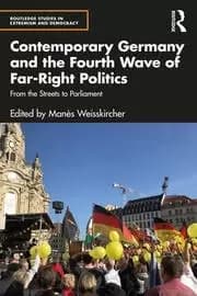 Contemporary Germany and the Fourth Wave of Far-Right Politics From the Streets to Parliament