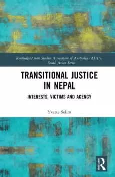 Transitional Justice in NepalInterests Victims and Agency