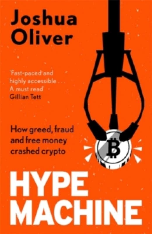 Hype Machine: Inside the Cult of Crypto : 'Hard to put down' EVENING STANDARD Hardback