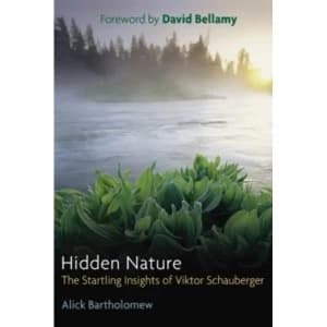 Hidden Nature: The Startling Insights of Viktor Schauberger by Alick Bartholomew (Paperback, 2003)
