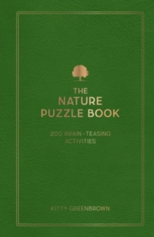 The Nature Puzzle Book : 200 Brain-Teasing Activities, from Crosswords to Quizzes Hardback